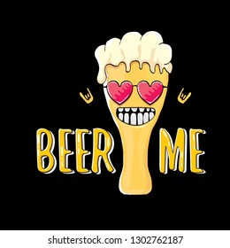 BEER ME vector concept illustration or summer poster. vector funky beer character with funny slogan for print on tee. International beer day or octoberfest label with slogan