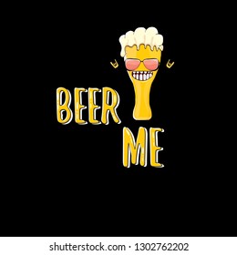 BEER ME vector concept illustration or summer poster. vector funky beer character with funny slogan for print on tee. International beer day or octoberfest label with slogan