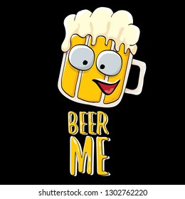 BEER ME vector concept illustration or summer poster. vector funky beer character with funny slogan for print on tee. International beer day or octoberfest label with slogan