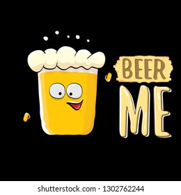 BEER ME vector concept illustration or summer poster. vector funky beer character with funny slogan for print on tee. International beer day or octoberfest label with slogan