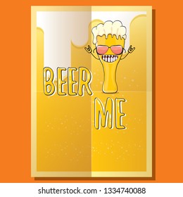 BEER ME vector concept illustration or summer poster. vector funky beer character with funny slogan for print on tee. International beer day or octoberfest label with slogan