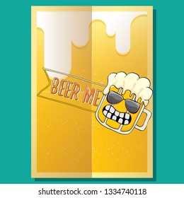 BEER ME vector concept illustration or summer poster. vector funky beer character with funny slogan for print on tee. International beer day or octoberfest label with slogan