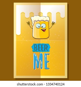 BEER ME vector concept illustration or summer poster. vector funky beer character with funny slogan for print on tee. International beer day or octoberfest label with slogan