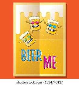 BEER ME vector concept illustration or summer poster. vector funky beer character with funny slogan for print on tee. International beer day or octoberfest label with slogan