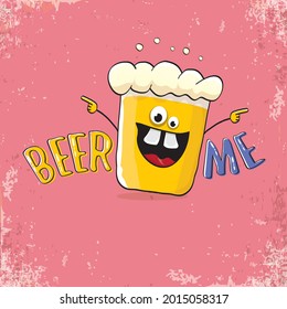 BEER ME vector concept illustration or summer poster. vector funky beer character with funny slogan for print on tee. International beer day or octoberfest label with slogan on pink background