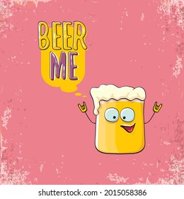 BEER ME vector concept illustration or summer poster. vector funky beer character with funny slogan for print on tee. International beer day or octoberfest label with slogan on pink background