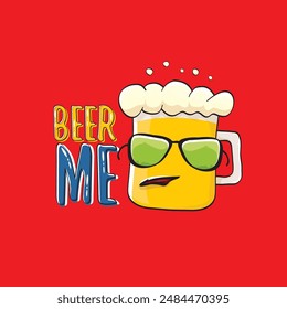 BEER ME vector concept illustration or summer poster. vector funky beer character with funny slogan for print on tee. International beer day or octoberfest label with slogan on red background