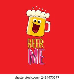 BEER ME vector concept illustration or summer poster. vector funky beer character with funny slogan for print on tee. International beer day or octoberfest label with slogan on red background