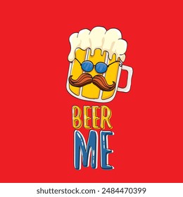 BEER ME vector concept illustration or summer poster. vector funky beer character with funny slogan for print on tee. International beer day or octoberfest label with slogan on red background