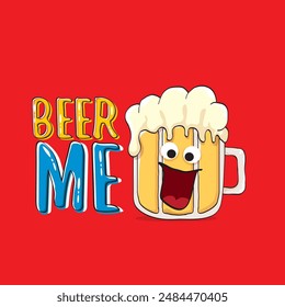 BEER ME vector concept illustration or summer poster. vector funky beer character with funny slogan for print on tee. International beer day or octoberfest label with slogan on red background