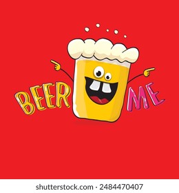 BEER ME vector concept illustration or summer poster. vector funky beer character with funny slogan for print on tee. International beer day or octoberfest label with slogan on red background