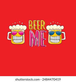 BEER ME vector concept illustration or summer poster. vector funky beer character with funny slogan for print on tee. International beer day or octoberfest label with slogan on red background