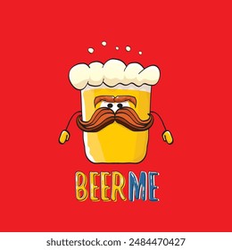 BEER ME vector concept illustration or summer poster. vector funky beer character with funny slogan for print on tee. International beer day or octoberfest label with slogan on red background