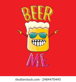 BEER ME vector concept illustration or summer poster. vector funky beer character with funny slogan for print on tee. International beer day or octoberfest label with slogan on red background