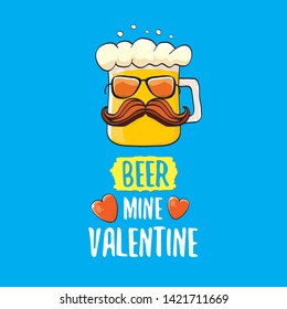 beer mine valentines day greeting card with beer glass cartoon character isolated on blue background. Vector adult valentines day party poster design template with funny slogan