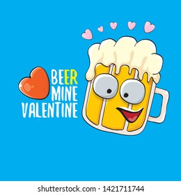 beer mine valentines day greeting card with beer glass cartoon character isolated on blue background. Vector adult valentines day party poster design template with funny slogan