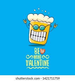 beer mine valentines day greeting card with beer glass cartoon character isolated on blue background. Vector adult valentines day party poster design template with funny slogan