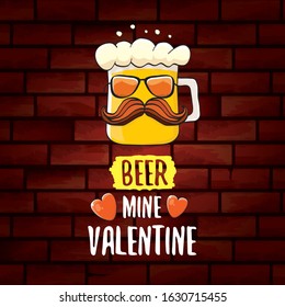 Beer Mine Valentines Day Greeting Card With Beer Glass Cartoon Character Isolated On Brick Wall Background. Vector Adult Valentines Day Party Poster Design Template With Funny Slogan