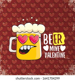 beer mine valentines day greeting card with beer glass cartoon character isolated on red background with hearts. Vector adult valentines day party poster design template with funny slogan