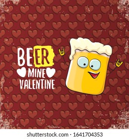 beer mine valentines day greeting card with beer glass cartoon character isolated on red background with hearts. Vector adult valentines day party poster design template with funny slogan