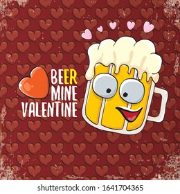beer mine valentines day greeting card with beer glass cartoon character isolated on red background with hearts. Vector adult valentines day party poster design template with funny slogan