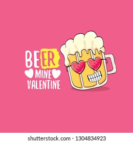 Beer mine valentines vector valentines greeting card with beer glass cartoon character isolated on pink background. Vector adult valentines day party poster design template with funny slogan