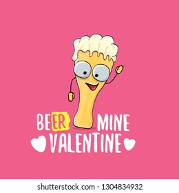 Beer mine valentines vector valentines greeting card with beer glass cartoon character isolated on pink background. Vector adult valentines day party poster design template with funny slogan