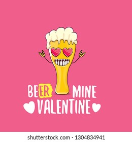 Beer mine valentines vector valentines greeting card with beer glass cartoon character isolated on pink background. Vector adult valentines day party poster design template with funny slogan