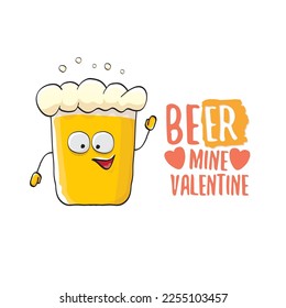 Cerveza valentinas vectoriales tarjeta de saludo con personaje de caricatura de vidrio de cerveza aislado en fondo blanco. Plantilla de diseño de afiches para adultos vectores de San Valentín día de fiesta con eslogan divertido