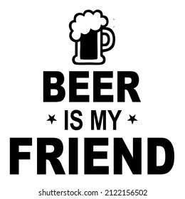 Beer is My Friend

Trending vector quote on white background for t shirt, mug, stickers etc.

