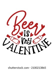 Beer is my Valentine handwritten valentine quote for drink lovers with white background