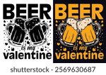 Beer Is My Valentine T-Shirt Design with Frothy Beer Mugs and Romantic Valentine's Theme