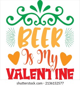 beer is my valentine t-shirt design ,vector file.