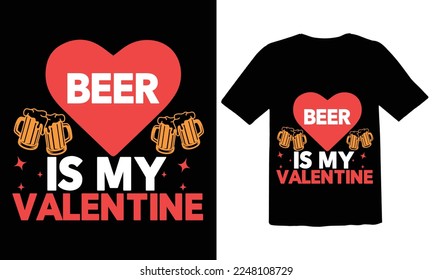 Beer is My Valentine – Valentine T-shirt Design Vector. Good for Clothes, Greeting Card, Poster, and Mug Design. svg