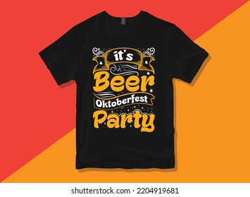 it's beer Oktoberfest party, Oktoberfest typography t-shirt design