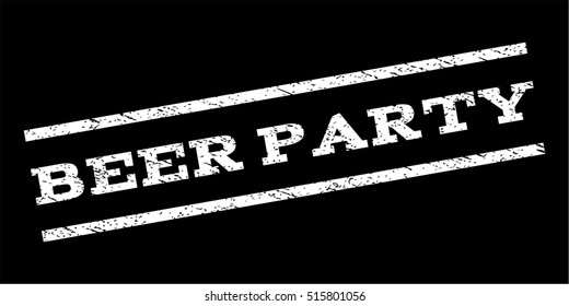 Beer Party watermark stamp. Text caption between parallel lines with grunge design style. Rubber seal stamp with scratched texture. Vector white color ink imprint on a black background.