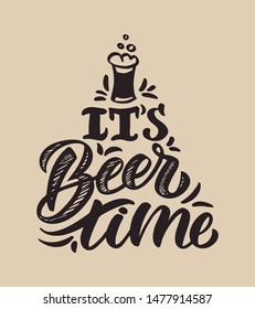 Beer phrase It is Beer time hand drawn lettering composition for drink party. Hand drawn popular quote good for t-shirt designs, posters, ads, cards etc. This is retro vector illustration