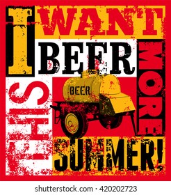 Beer phrase typographic vintage grunge poster with an iron barrel of beer on wheels. Retro vector illustration.