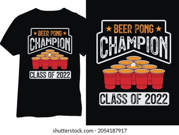 Beer Pong Champion class of 2022 Shirt Design, Beer Pong Illustration