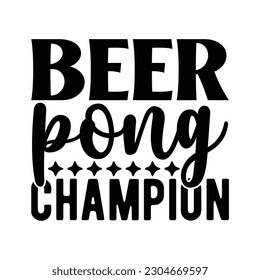 beer pong champion, Wine SVG T shirt Design Template