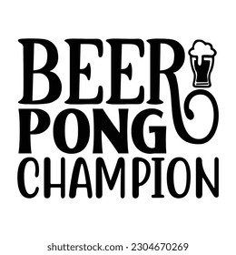 beer pong champion, Wine SVG T shirt Design Template