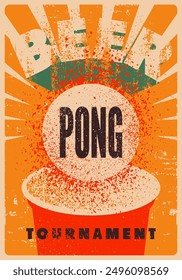 Beer Pong tournament typographical vintage grunge style poster design. Retro vector illustration.