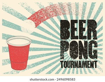 Beer Pong tournament typographical vintage grunge style poster design. Retro vector illustration.