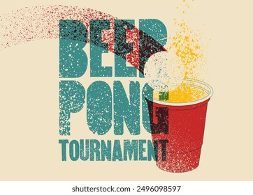 Beer Pong tournament typographical vintage grunge style poster design. Retro vector illustration.