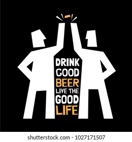 Beer Poster. Friends Beer Vector. illustration. "Drink good beer, live the good life" quote