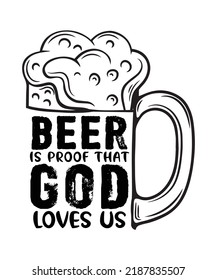 BEER IS PROOF THAT GOD LOVE US 02 T-SHIRT DESIGN