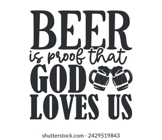 beer is proof that god loves us