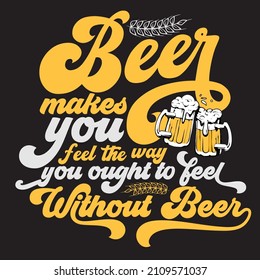 Beer related typography quote or or hand drawn lettering graphic T shirt design