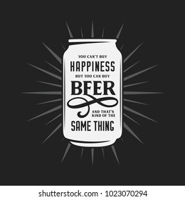 Beer related typography quote. You cannot buy happiness but you can buy beer phrase. Monotchrome pub wall art print. Vector vintage illustration.