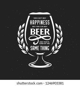 Beer related typography quote. You cannot buy happiness but you can buy beer phrase. Monotchrome pub wall art print. Vector vintage illustration.